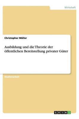 Ausbildung Und Die Theorie Der  ffentlichen Bereitstellung Privater G ter 1