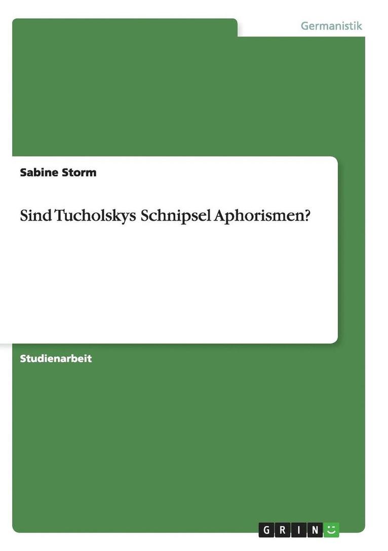 Sind Tucholskys Schnipsel Aphorismen? 1