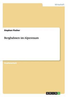 Stephan Fischer - Bergbahnen im Alpenraum, Häftad