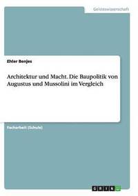 bokomslag Architektur Und Macht. Die Baupolitik Von Augustus Und Mussolini Im Vergleich