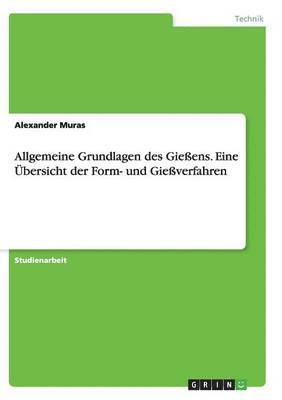 bokomslag Allgemeine Grundlagen des Gieens. Eine bersicht der Form- und Gieverfahren