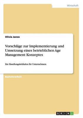 bokomslag Vorschlage zur Implementierung und Umsetzung eines betrieblichen Age Management Konzeptes