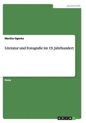 bokomslag Literatur und Fotografie im 19. Jahrhundert