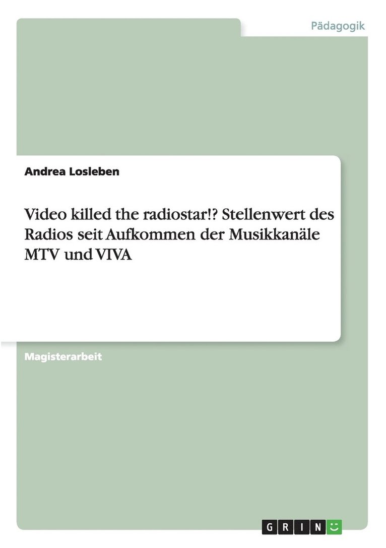 Video Killed the Radiostar!? Stellenwert Des Radios Seit Aufkommen Der Musikkanale MTV Und Viva 1
