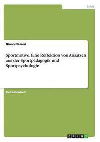 bokomslag Sportmotive. Eine Reflektion von Ansätzen aus der Sportpädagogik und Sportpsychologie