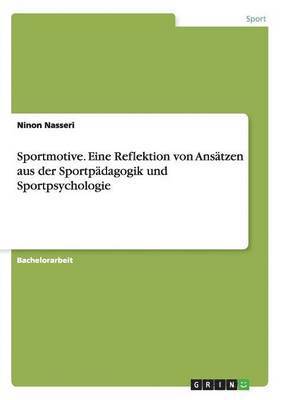 bokomslag Sportmotive. Eine Reflektion von Ansatzen aus der Sportpadagogik und Sportpsychologie