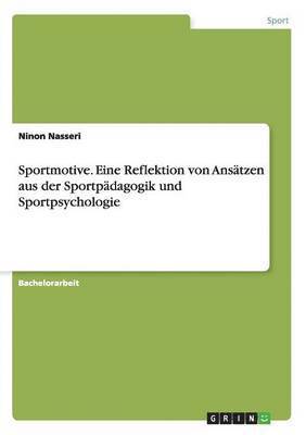 bokomslag Sportmotive. Eine Reflektion von Ansätzen aus der Sportpädagogik und Sportpsychologie