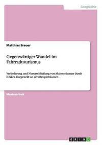 bokomslag Gegenwärtiger Wandel im Fahrradtourismus