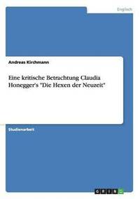 bokomslag Eine kritische Betrachtung Claudia Honegger's "Die Hexen der Neuzeit"
