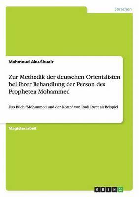 Mahmoud Abu-Shuair - Zur Methodik der deutschen Orientalisten bei ihrer Behandlung der Person des Propheten Mohammed, Häftad