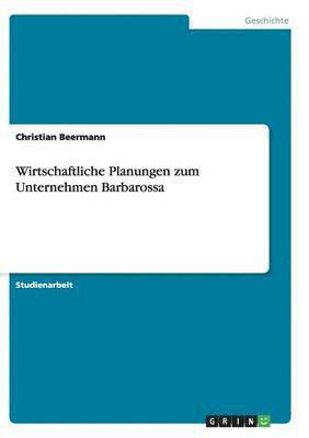 bokomslag Wirtschaftliche Planungen zum Unternehmen Barbarossa