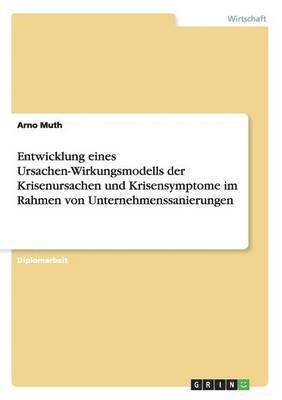 bokomslag Entwicklung eines Ursachen-Wirkungsmodells der Krisenursachen und Krisensymptome im Rahmen von Unternehmenssanierungen