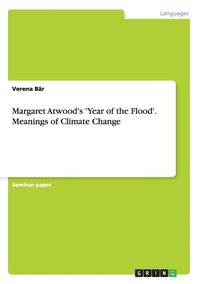 bokomslag Margaret Atwood's 'Year of the Flood'. Meanings of Climate Change