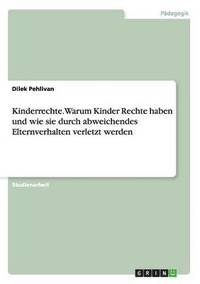 bokomslag Kinderrechte. Warum Kinder Rechte haben und wie sie durch abweichendes Elternverhalten verletzt werden