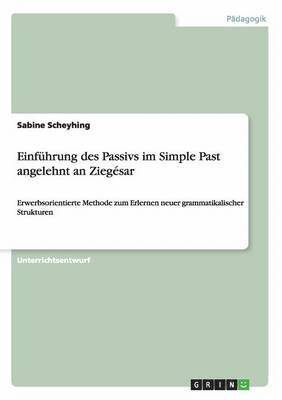 bokomslag Einfhrung des Passivs im Simple Past angelehnt an Ziegsar