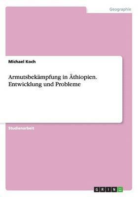 Michael Koch - Armutsbekämpfung in Äthiopien. Entwicklung und Probleme, Häftad