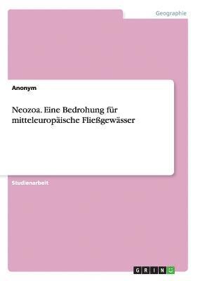 bokomslag Neozoa. Eine Bedrohung fr mitteleuropische Fliegewsser