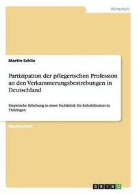 bokomslag Partizipation der pflegerischen Profession an den Verkammerungsbestrebungen in Deutschland