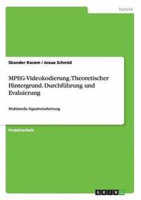 bokomslag MPEG-Videokodierung. Theoretischer Hintergrund. Durchfhrung und Evaluierung