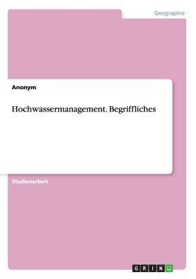 Anonymous - Hochwassermanagement. Begriffliches, Häftad