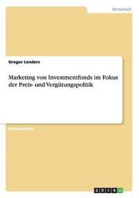 bokomslag Marketing von Investmentfonds im Fokus der Preis- und Vergutungspolitik