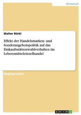 bokomslag Effekt der Handelsmarken- und Sonderangebotspolitik auf das Einkaufsstttenwahlverhalten im Lebensmitteleinzelhandel