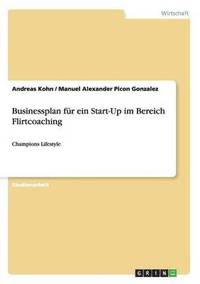 bokomslag Businessplan Fur Ein Start-Up Im Bereich Flirtcoaching