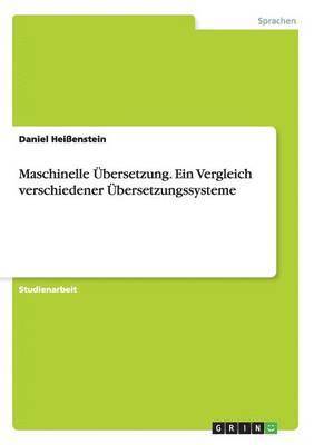 Maschinelle bersetzung. Ein Vergleich verschiedener bersetzungssysteme 1