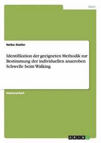 bokomslag Identifikation der geeigneten Methodik zur Bestimmung der individuellen anaeroben Schwelle beim Walking