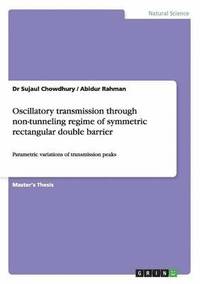 bokomslag Oscillatory transmission through non-tunneling regime of symmetric rectangular double barrier