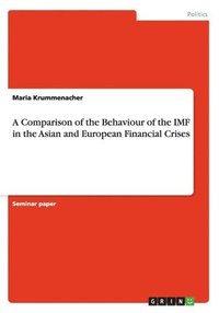 bokomslag A Comparison of the Behaviour of the IMF in the Asian and European Financial Crises