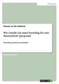 bokomslag Wie erstelle ich einen Vorschlag für eine Masterarbeit? (proposal)