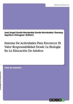 Osmany Aguilera Almaguer (Editor), José Angel Gordo Hernández Gordo Hernández - Sistema De Actividades Para Favorecer El Valor Responsabilidad Desde La Biología En La Educación De Adultos, Häftad