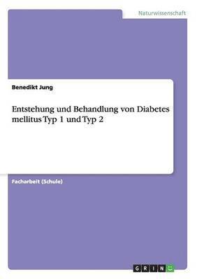 Entstehung und Behandlung von Diabetes mellitus Typ 1 und Typ 2 1