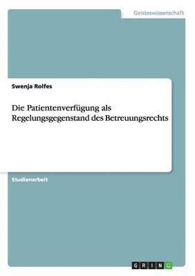 bokomslag Die Patientenverfgung als Regelungsgegenstand des Betreuungsrechts