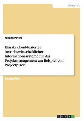 Einsatz cloud-basierter betriebswirtschaftlicher Informationssysteme für das Projektmanagement am Beispiel von Projectplace