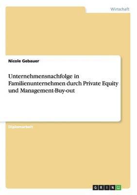 bokomslag Unternehmensnachfolge in Familienunternehmen durch Private Equity und Management-Buy-out