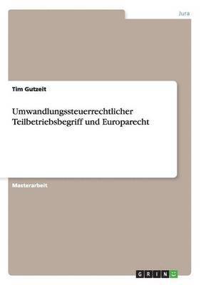 bokomslag Umwandlungssteuerrechtlicher Teilbetriebsbegriff und Europarecht