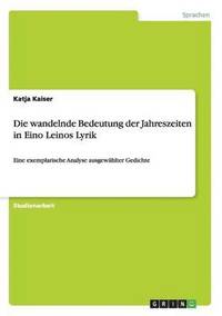 bokomslag Die Wandelnde Bedeutung Der Jahreszeiten in Eino Leinos Lyrik