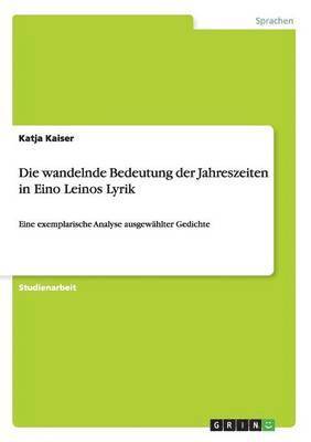 Die Wandelnde Bedeutung Der Jahreszeiten in Eino Leinos Lyrik 1