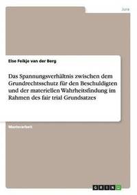 bokomslag Das Spannungsverhaltnis zwischen dem Grundrechtsschutz fur den Beschuldigten und der materiellen Wahrheitsfindung im Rahmen des fair trial Grundsatzes