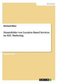 bokomslag Einsatzfelder von Location Based Services im B2C Marketing