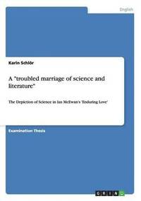 bokomslag A &quot;troubled marriage of science and literature&quot;