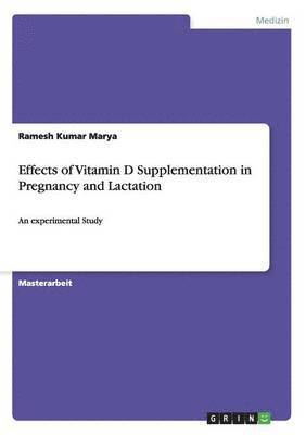 Effects of Vitamin D Supplementation in Pregnancy and Lactation 1