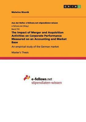 The Impact of Merger and Acquisition Activities on Corporate Performance Measured on an Accounting and Market Base 1