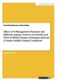 bokomslag Effect of N-Management Practices and different organic Sources on Growth and Yield of Kharif Sesame (Sesamum indicum L) under middle Gujarat Conditions