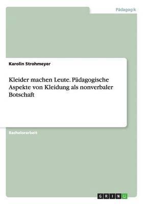 bokomslag Kleider machen Leute. Pädagogische Aspekte von Kleidung als nonverbaler Botschaft