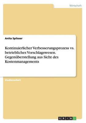 bokomslag Kontinuierlicher Verbesserungsprozess vs. betriebliches Vorschlagswesen. Gegenberstellung aus Sicht des Kostenmanagements