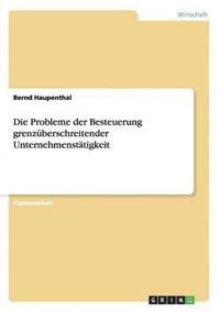 bokomslag Die Probleme der Besteuerung grenzberschreitender Unternehmensttigkeit