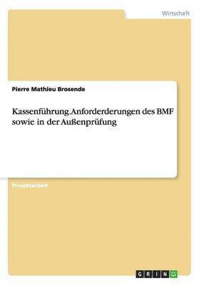 bokomslag Kassenfhrung. Anforderderungen des BMF sowie in der Auenprfung